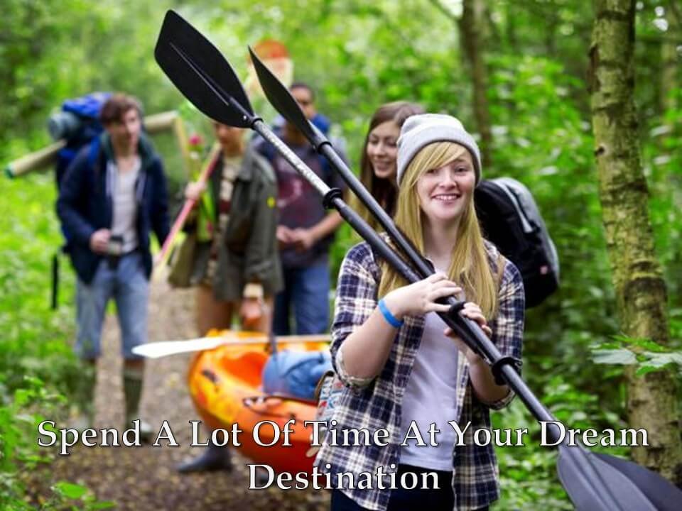 Spend A Lot Of Time At Your Dream Destination