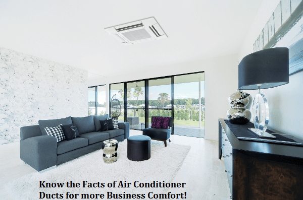 Know the Facts of Air Conditioner Ducts for more Business Comfort
