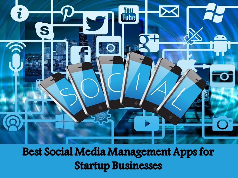 Best Social Media Management Apps for Startup Businesses
