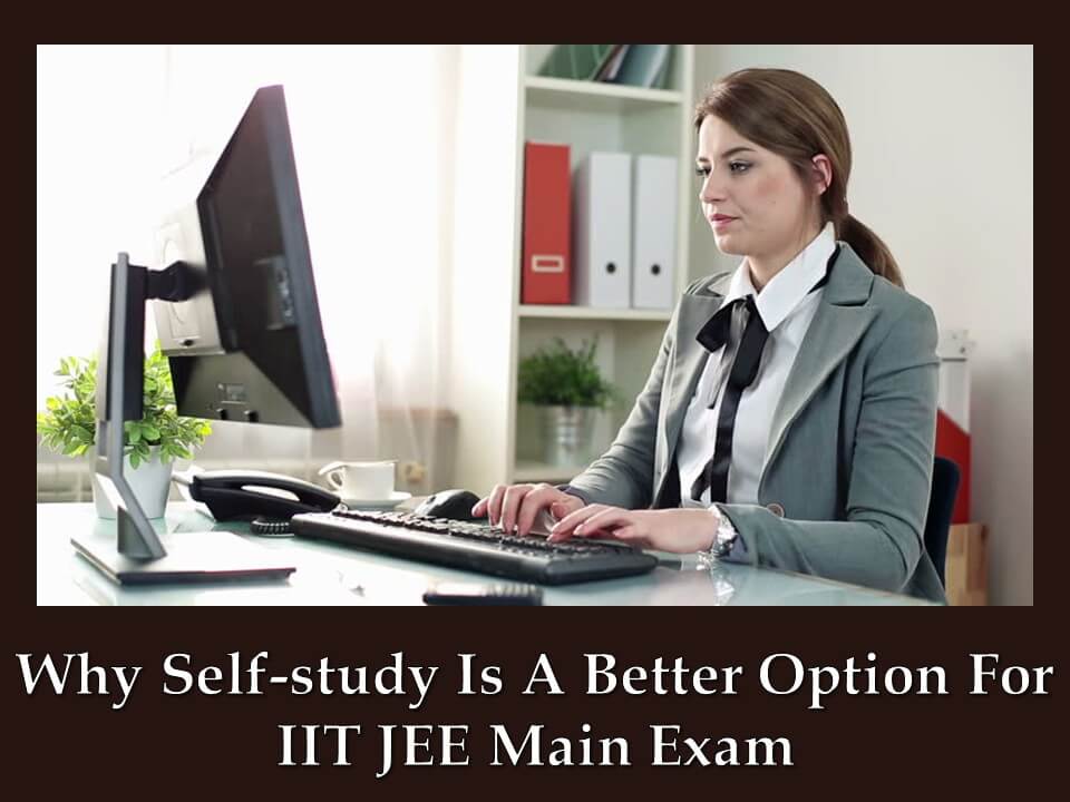 Why Self-study Is A Better Option For IIT JEE Main Exam