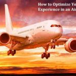 How to Optimize Your Experience in an Airplane